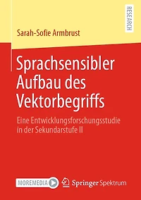 Sprachsensibler Aufbau des Vektorbegriffs: Eine Entwicklungsforschungsstudie der Sekundarstufe II