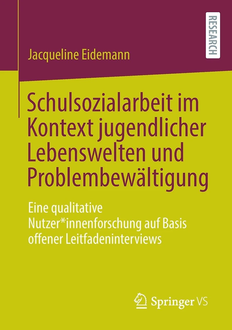 Schulsozialarbeit im Kontext jugendlicher Lebenswelten und Problembewältigung: Eine qualitative Nutzer*innenforschung auf Basis offener Leitfadeninterviews