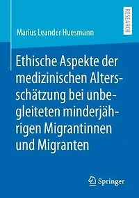 Ethische Aspekte der medizinischen Altersschätzung bei unbegleiteten minderjährigen Migrantinnen und Migranten