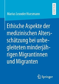 Ethische Aspekte der medizinischen Altersschätzung bei unbegleiteten minderjährigen Migrantinnen und Migranten