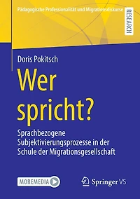 Wer spricht?: Sprachbezogene Subjektivierungsprozesse in der Schule der Migrationsgesellschaft