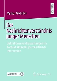 Das Nachrichtenverständnis junger Menschen: Definitionen und Erwartungen im Kontext aktueller journalistischer Information