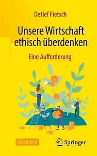 Unsere Wirtschaft ethisch überdenken: Eine Aufforderung