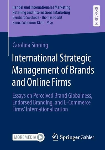 International Strategic Management of Brands and Online Firms: Essays on Perceived Brand Globalness, Endorsed Branding, E-Commerce Firms' Internationalization
