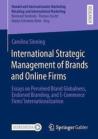 International Strategic Management of Brands and Online Firms: Essays on Perceived Brand Globalness, Endorsed Branding, E-Commerce Firms' Internationalization
