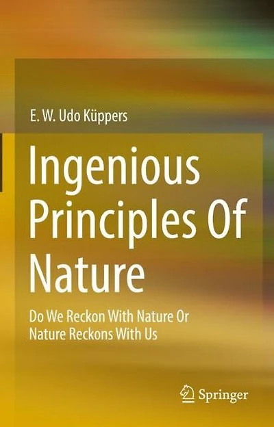 Ingenious Principles of Nature: Do We Reckon With Nature Or Reckons Us