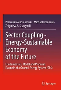 Sector Coupling - Energy-Sustainable Economy of the Future: Fundamentals, Model and Planning Example a General Energy System (GES)