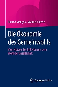 Die ï¿½konomie des Gemeinwohls: Vom Nutzen Individuums zum Wohl der Gesellschaft