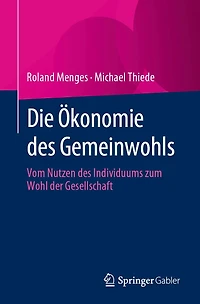 Die ï¿½konomie des Gemeinwohls: Vom Nutzen Individuums zum Wohl der Gesellschaft