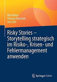 Risky Stories - Storytelling strategisch im Risiko-, Krisen- und Fehlermanagement anwenden