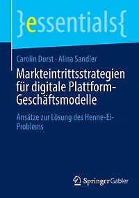 Markteintrittsstrategien für digitale Plattform-Geschäftsmodelle: Ansätze zur Lösung des Henne-Ei-Problems
