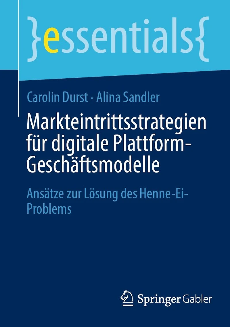 Markteintrittsstrategien für digitale Plattform-Geschäftsmodelle: Ansätze zur Lösung des Henne-Ei-Problems