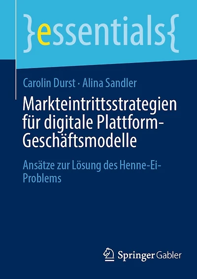 Markteintrittsstrategien für digitale Plattform-Geschäftsmodelle: Ansätze zur Lösung des Henne-Ei-Problems