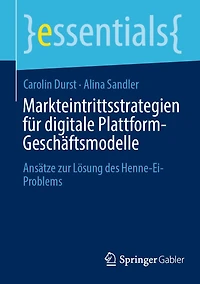 Markteintrittsstrategien für digitale Plattform-Geschäftsmodelle: Ansätze zur Lösung des Henne-Ei-Problems