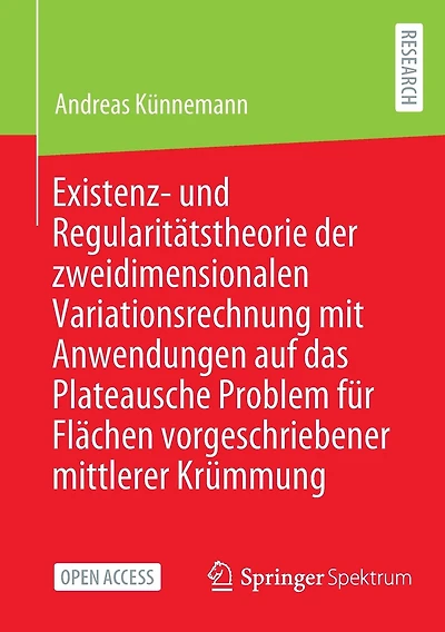 Existenz- und Regularitätstheorie der zweidimensionalen Variationsrechnung mit Anwendungen auf das Plateausche Problem für Flächen vorgeschriebener mittlerer Krümmung