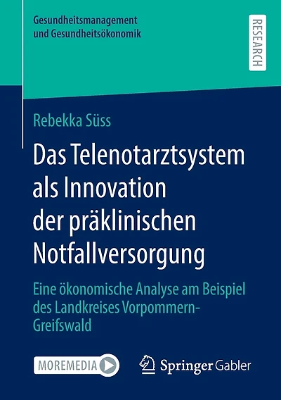 Das Telenotarztsystem als Innovation der präklinischen Notfallversorgung: Eine ökonomische Analyse am Beispiel des Landkreises Vorpommern-Greifswald
