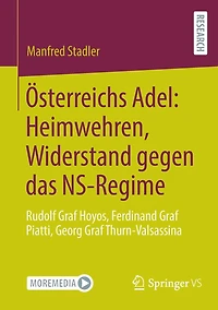 Österreichs Adel: Heimwehren, Widerstand gegen das NS-Regime: Rudolf Graf Hoyos, Ferdinand Piatti, Georg Thurn-Valsassina