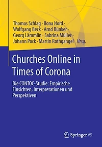 Churches Online Times of Corona: Die CONTOC-Studie: Empirische Einsichten, Interpretationen und Perspektiven