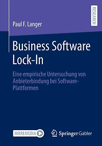 Business Software Lock-In: Eine empirische Untersuchung von Anbieterbindung bei Software-Plattformen