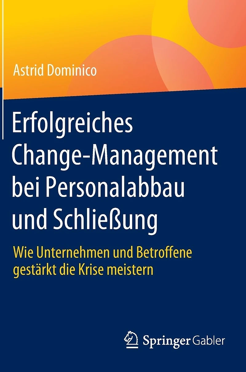 Erfolgreiches Change-Management bei Personalabbau und Schlieï¿½ung: Wie Unternehmen Betroffene gestï¿½rkt die Krise meistern