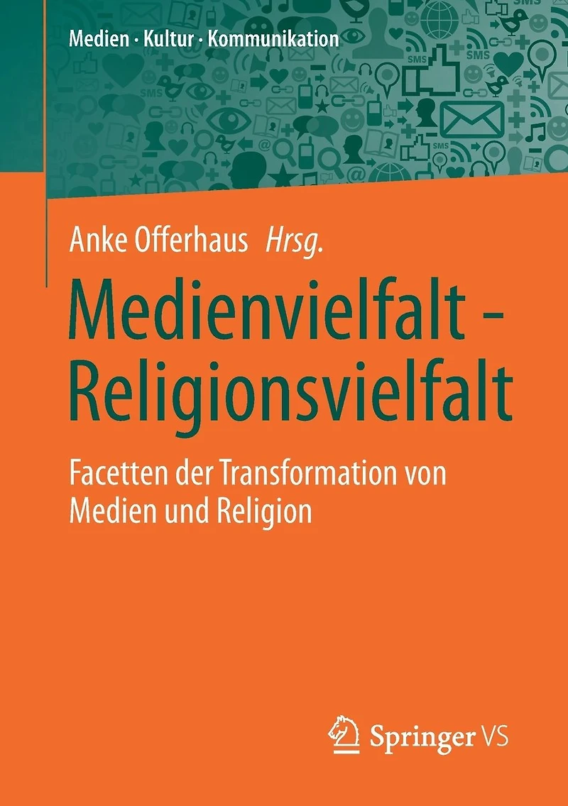 Medienvielfalt - Religionsvielfalt: Facetten der Transformation von Medien und Religion