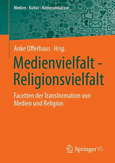 Medienvielfalt - Religionsvielfalt: Facetten der Transformation von Medien und Religion