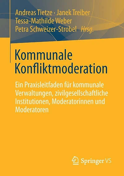 Kommunale Konfliktmoderation: Ein Praxisleitfaden für kommunale Verwaltungen, zivilgesellschaftliche Institutionen, Moderatorinnen und Moderatoren