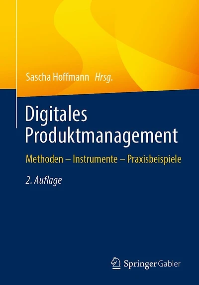 Digitales Produktmanagement: Methoden - Instrumente Praxisbeispiele