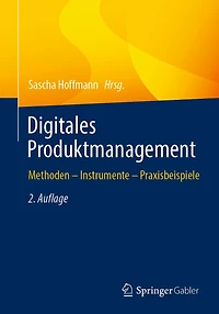 Digitales Produktmanagement: Methoden - Instrumente Praxisbeispiele