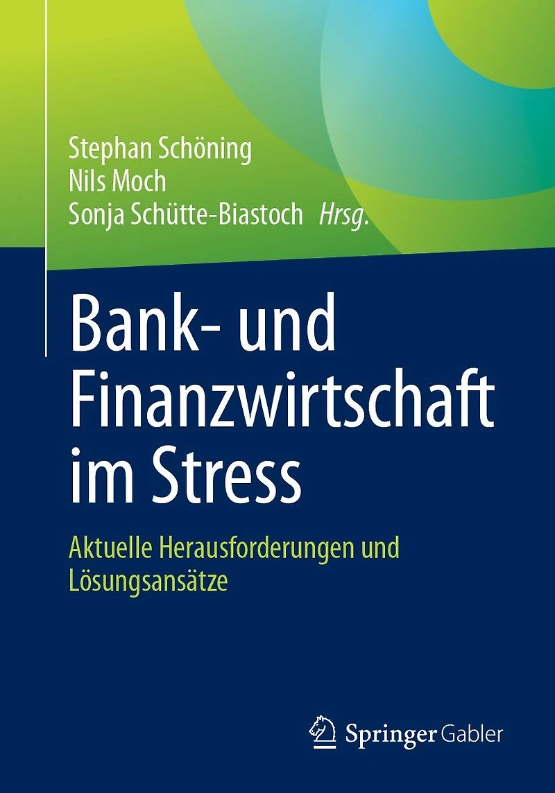 Bank- und Finanzwirtschaft im Stress: Aktuelle Herausforderungen Lösungsansätze