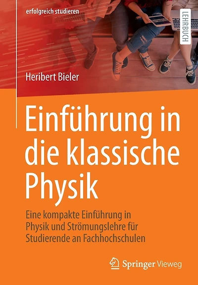 Einführung in die klassische Physik: Eine kompakte Einführung in Physik und Strömungslehre für Studierende an Fachhochschulen