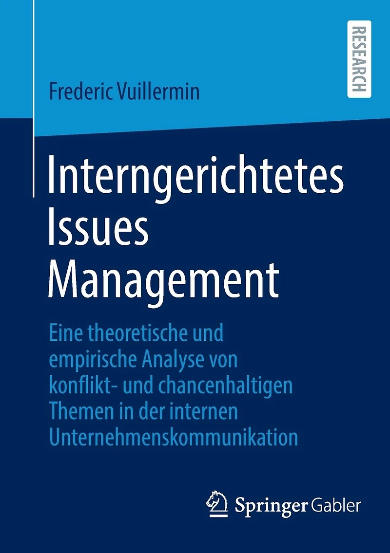 Interngerichtetes Issues Management: Eine theoretische und empirische Analyse von konflikt- chancenhaltigen Themen der internen Unternehmenskommunikation