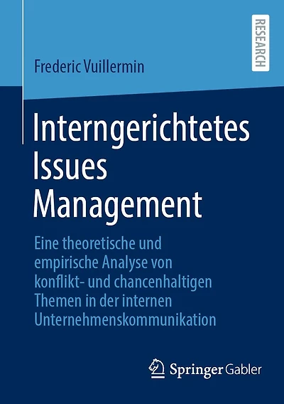 Interngerichtetes Issues Management: Eine theoretische und empirische Analyse von konflikt- chancenhaltigen Themen der internen Unternehmenskommunikation