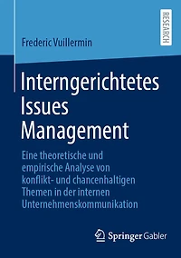 Interngerichtetes Issues Management: Eine theoretische und empirische Analyse von konflikt- chancenhaltigen Themen der internen Unternehmenskommunikation