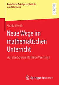 Neue Wege im mathematischen Unterricht: Auf den Spuren Mathilde Vaertings