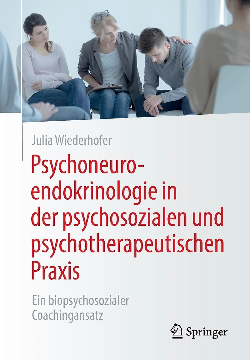 Psychoneuroendokrinologie der psychosozialen und psychotherapeutischen Praxis: Ein biopsychosozialer Coachingansatz
