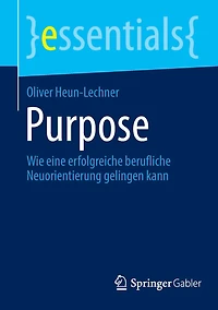 Purpose: Wie eine erfolgreiche berufliche Neuorientierung gelingen kann