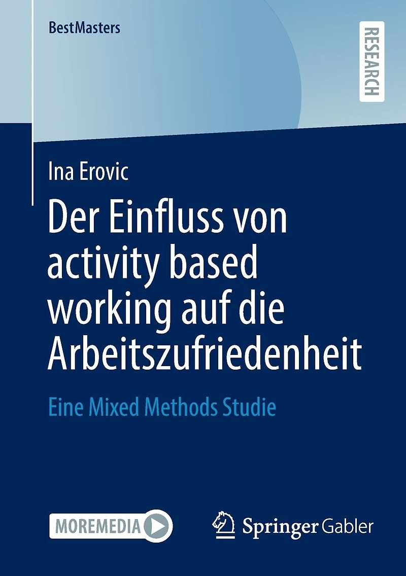 Der Einfluss von activity based working auf die Arbeitszufriedenheit: Eine Mixed Methods Studie
