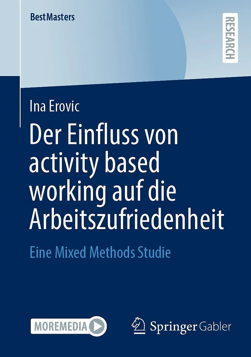 Der Einfluss von activity based working auf die Arbeitszufriedenheit: Eine Mixed Methods Studie