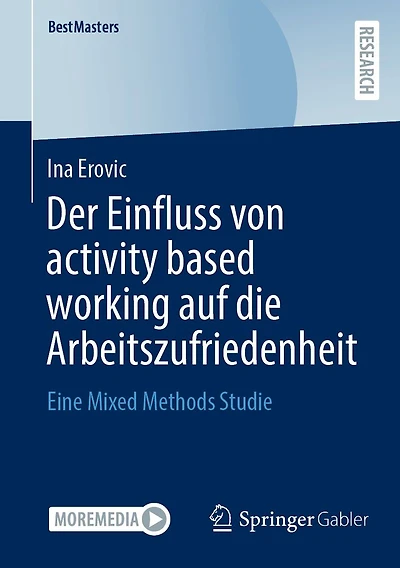 Der Einfluss von activity based working auf die Arbeitszufriedenheit: Eine Mixed Methods Studie