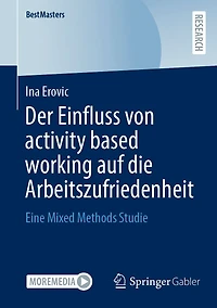 Der Einfluss von activity based working auf die Arbeitszufriedenheit: Eine Mixed Methods Studie