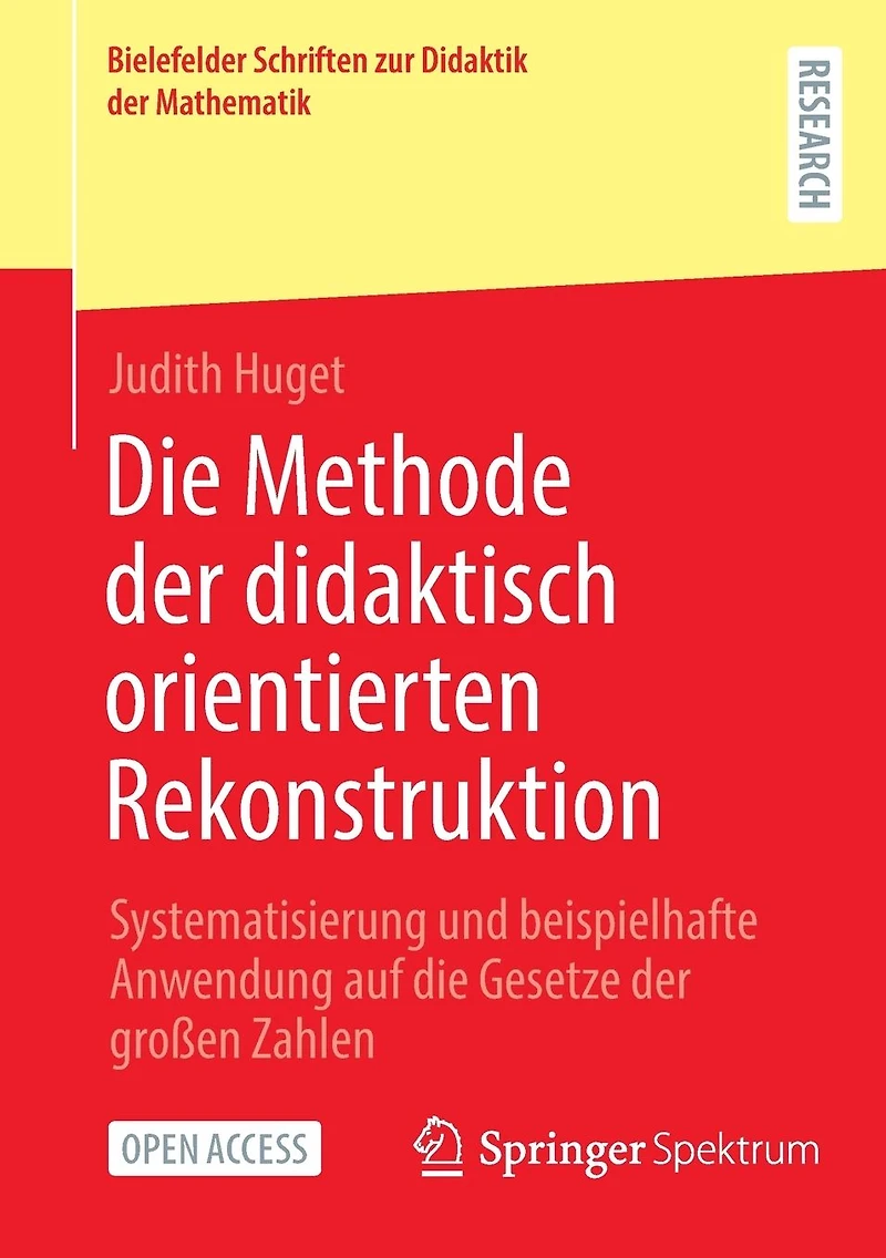 Die Methode der didaktisch orientierten Rekonstruktion: Systematisierung und beispielhafte Anwendung auf die Gesetze der großen Zahlen