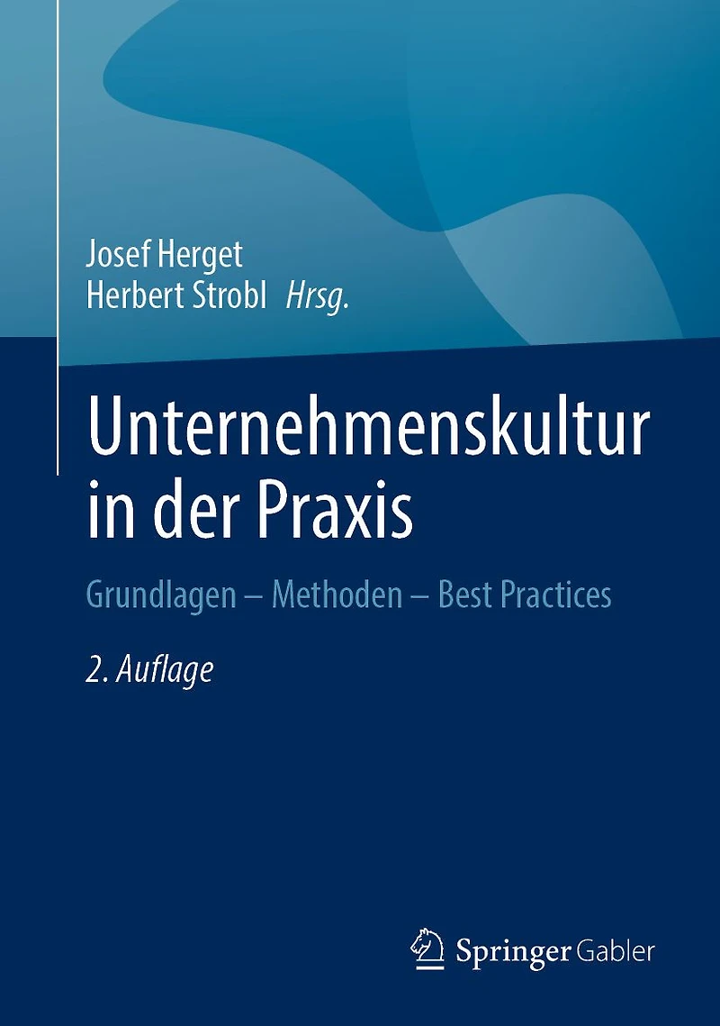 Unternehmenskultur in der Praxis: Grundlagen - Methoden - Best Practices