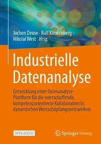 Industrielle Datenanalyse: Entwicklung einer Datenanalyse-Plattform für die wertschaffende, kompetenzorientierte Kollaboration in dynamischen Wertschöpfungsnetzwerken
