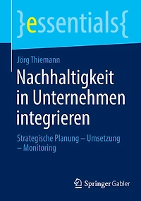 Nachhaltigkeit Unternehmen integrieren: Strategische Planung - Umsetzung Monitoring