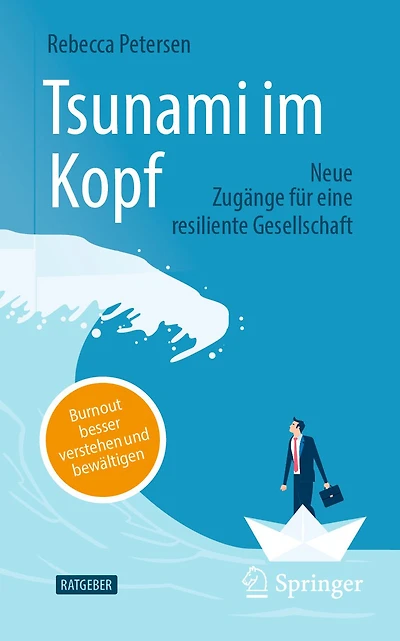 Tsunami im Kopf - Burnout besser verstehen und bewältigen: Neue Zugänge für eine resiliente Gesellschaft