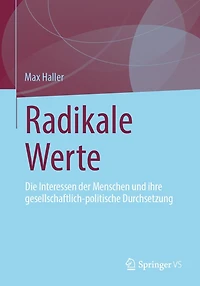 Radikale Werte: Die Interessen der Menschen und ihre gesellschaftlich-politische Durchsetzung
