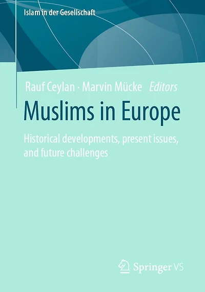 Muslims Europe: Historical developments, present issues, and future challenges