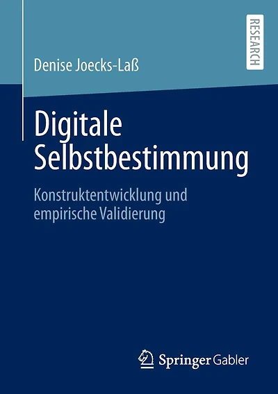 Digitale Selbstbestimmung: Konstruktentwicklung und empirische Validierung