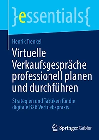 Virtuelle Verkaufsgespräche professionell planen und durchführen: Strategien Taktiken für die digitale B2B Vertriebspraxis
